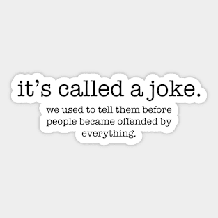 It’s Called A Joke offended by everything Sticker